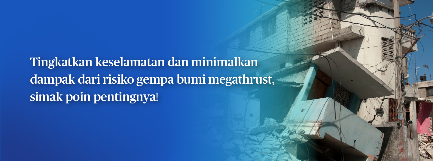 3 Hal Penting Persiapan dari Risiko Gempa Bumi Megathrust